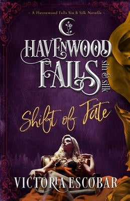 Shift of Fate: (A Havenwood Falls Sin & Silk Novella) by Cook, Kristie