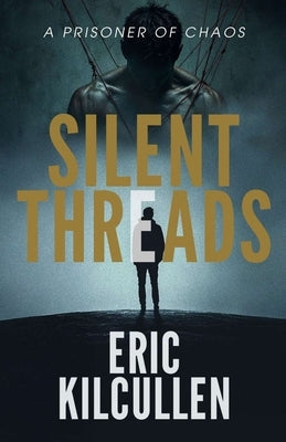 Silent Threads: A Prisoner of Chaos by Gurcheva, Jane B.