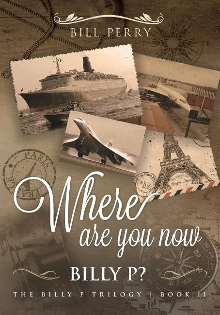 Where Are You Now, Billy P?: Book II by Perry, Bill
