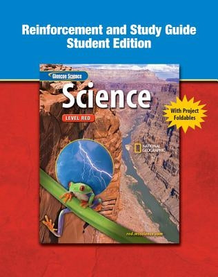 Glencoe Iscience, Level Red, Grade 6, Reinforcement and Study Guide, Student Edition by McGraw Hill