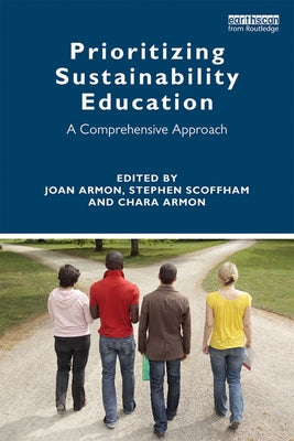 Prioritizing Sustainability Education: A Comprehensive Approach by Armon, Joan