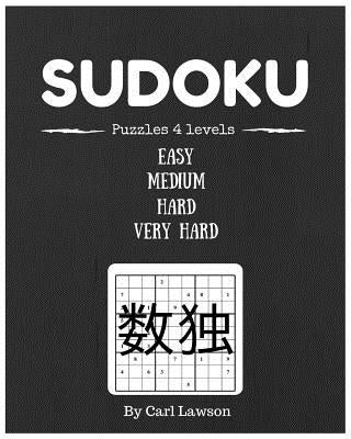 Sudoku Puzzle 4 Levels: 200 puzzle 4 levels of difficulty (easy, medium, hard, very hard)sudoku puzzle book for adults and kids (sudoku puzzle by Lawson, Carl
