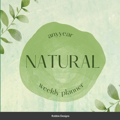 Natural Any Year Weekly Planner by Designs, Robbie