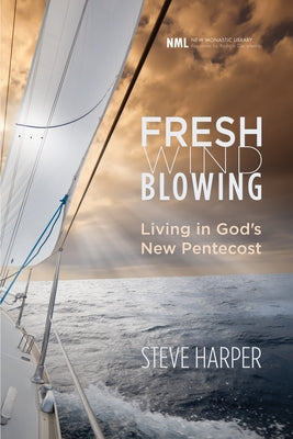 Fresh Wind Blowing: Living in God's New Pentecost by Harper, Steve
