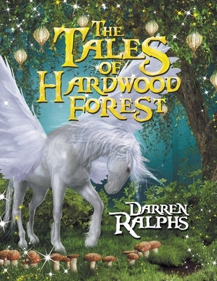 The Tales of Hardwood Forest by Ralphs, Darren