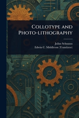 Collotype and Photo-lithography by Schnauss, Julius