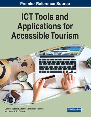 ICT Tools and Applications for Accessible Tourism by Eusébio, Celeste