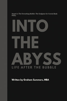 Into the Abyss: Life After the Bubble by Summers Mba, Graham