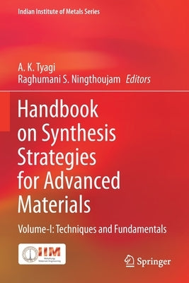 Handbook on Synthesis Strategies for Advanced Materials: Volume-I: Techniques and Fundamentals by Tyagi, A. K.