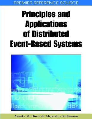 Principles and Applications of Distributed Event-Based Systems by Hinze, Annika M.