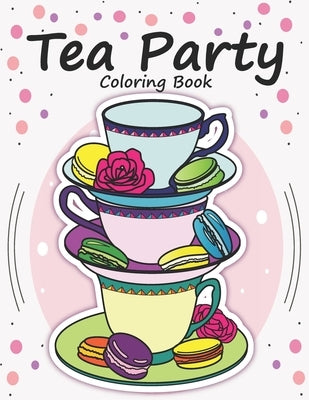Tea Party Coloring Book: Tea coloring for kids by Earjeeniha