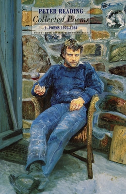 Collected Poems: 1: Poems 1970-1984 by Reading, Peter