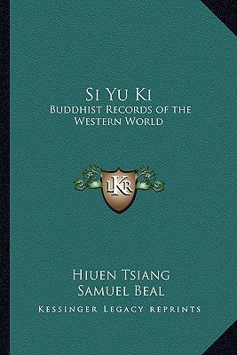 Si Yu Ki: Buddhist Records of the Western World by Tsiang, Hiuen