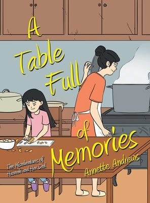 A Table Full of Memories: The Misadventures of Hannah and Her Dad by Andrews, Annette
