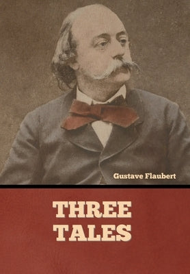 Three Tales by Flaubert, Gustave