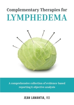 Complementary Therapies for Lymphedema by Lamantia, Jean