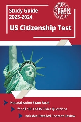 US Citizenship Test Study Guide 2022 and 2023: Naturalization Exam Book for all 100 USCIS Civics Questions [Includes Detailed Content Review] by Smullen, Andrew
