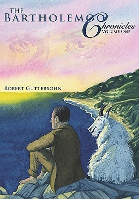 The Bartholemoo Chronicles: Volume 1 by Guttersohn, Robert