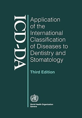 Application of the International Classification of Diseases to Dentistry and Stomatology: Third Edition by World Health Organization