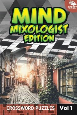 Mind Mixologist Edition Vol 1: Crossword Puzzles by Speedy Publishing LLC