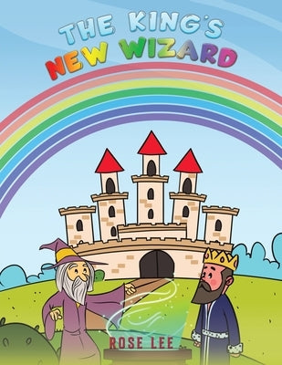 The King's New Wizard by Lee, Rose
