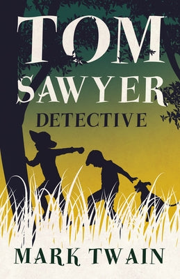 Tom Sawyer, Detective by Twain, Mark