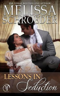 Lessons in Seduction by Schroeder, Melissa