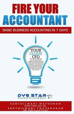 Fire Your Accountant: Basic Business Accounting in 7 Days by Thuvarakan Msc, Senthilmani