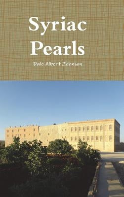 Syriac Pearls by Johnson, Dale Albert