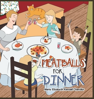 Meatballs for Dinner by Chandler, Marie Elizabeth Randall