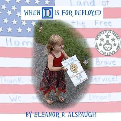 When D is For Deployed by Alspaugh, Eleanor D.