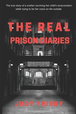 The Real Prison Diaries by Frisby, Judy