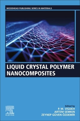 Liquid Crystal Polymer Nanocomposites by Visakh, P. M.