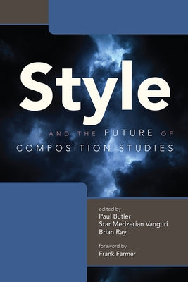 Style and the Future of Composition Studies by Butler, Paul