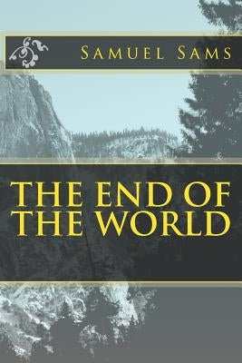 The End of The World by Sams, Samuel
