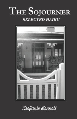 The Sojourner: Selected Haiku by Bennett, Stefanie