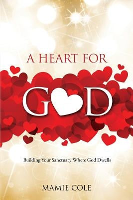 A Heart for God by Cole, Mamie