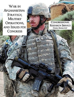 War in Afghanistan: Strategy, Military Operations, and Issues for Congress by Dale, Catherine