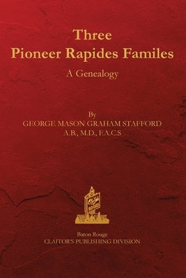Three Rapides Families: A Genealogy by Stafford, George M.