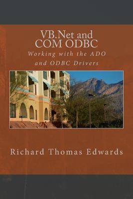 VB.Net and COM ODBC: Working with the ADO and ODBC Drivers by Edwards, Richard Thomas