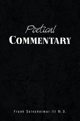 Poetical Commentary by Seinsheimer, Frank M. D., III