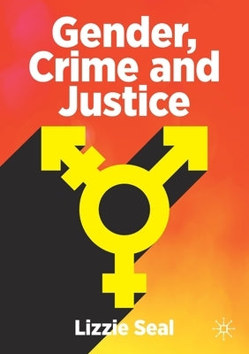 Gender, Crime and Justice by Seal, Lizzie