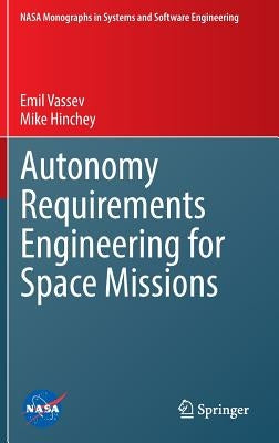 Autonomy Requirements Engineering for Space Missions by Vassev, Emil