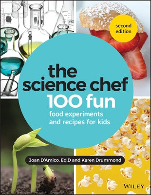 The Science Chef: 100 Fun Food Experiments and Recipes for Kids by Drummond, Karen E.