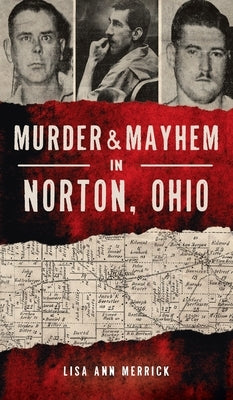 Murder & Mayhem in Norton, Ohio by Merrick, Lisa Ann