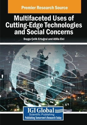 Multifaceted Uses of Cutting-Edge Technologies and Social Concerns by Ertuğrul, Duygu Çelik