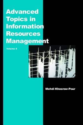 Advanced Topics in Information Resources Management, Volume 4 by Khosrow-Pour, Mehdi