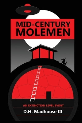 Mid-Century Mole Men: An Extinction Level Event by Walsh, Mark Thomas