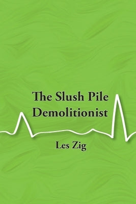 The Slush Pile Demolitionist by Zig, Les