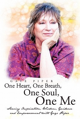 One Heart, One Breath, One Soul, One Me by Piper, Gaye